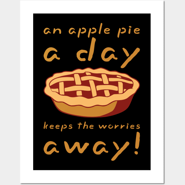 An apple pie a day keeps the worries away! Funny apple pie puns 2024 FOOD-5 Wall Art by itsMePopoi